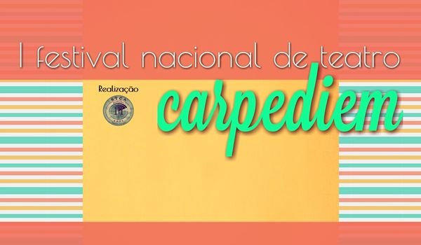 I Festival Nacional de Teatro Carpediem tem inscrições abertas