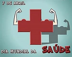 07 de abril - Dia Mundial da Saúde. Cuide-se!