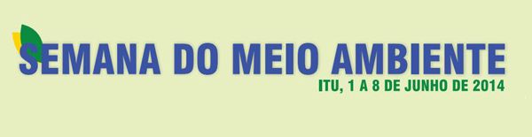 Semana do Meio Ambiente 2014 de Itu acontece de 1 a 8 de junho