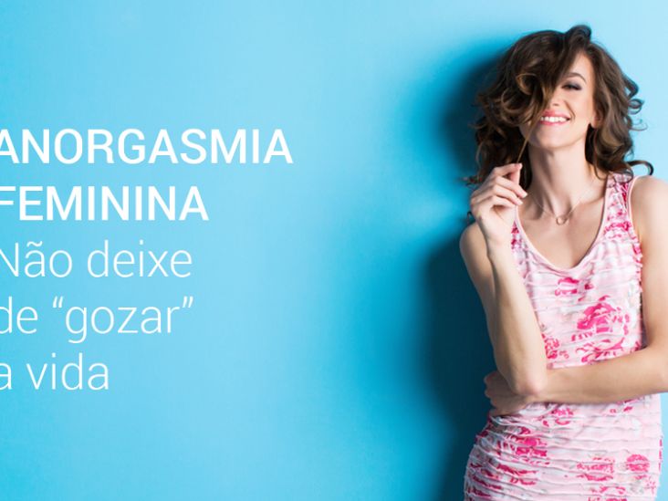 Você sabe o quê é anorgasmia feminina?